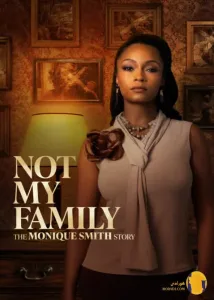 دانلود سریال Not My Family The Monique Smith Story 2025