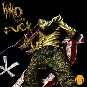 دانلود آهنگ who the fuck  R U 