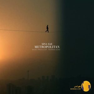 دانلود آهنگ متروپولین (Metropolitan) سینا ساعی + متن آهنگ