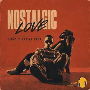 دانلود آهنگ نوستالژیک لاو (Nostalgic Love) طاحاص + متن آهنگ